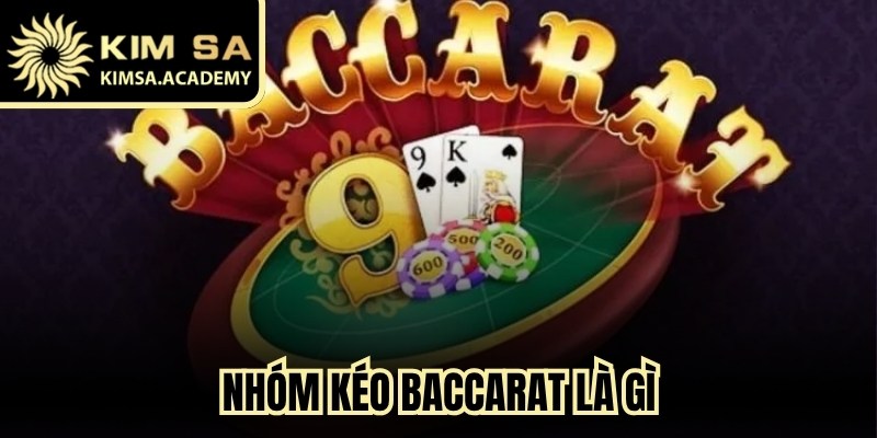 Nhóm Kéo Baccarat Là Gì