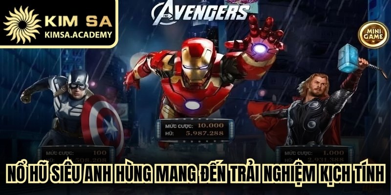 Nổ hũ siêu anh hùng mang đến trải nghiệm quay hũ kịch tính cho bet thủ