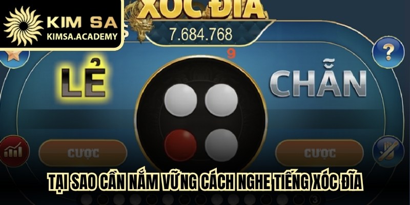 Tại sao cần nắm vững cách nghe tiếng xóc đĩa