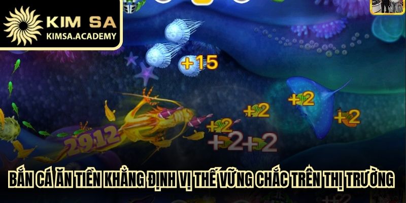 Bắn cá ăn tiền đang khẳng định vị thế vững chắc trên thị trường giải trí