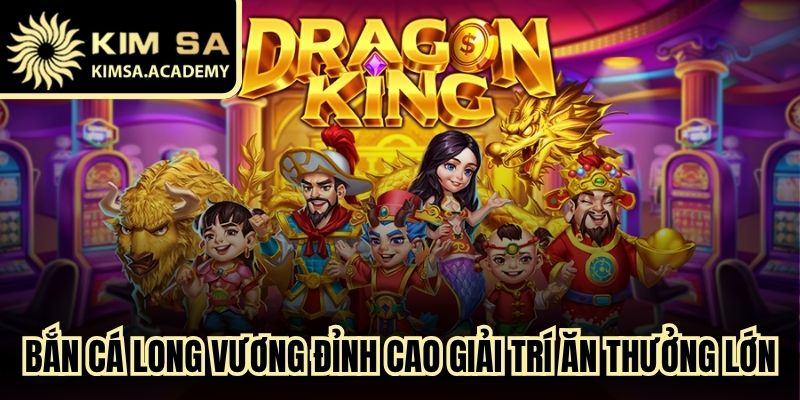 Bắn Cá Long Vương