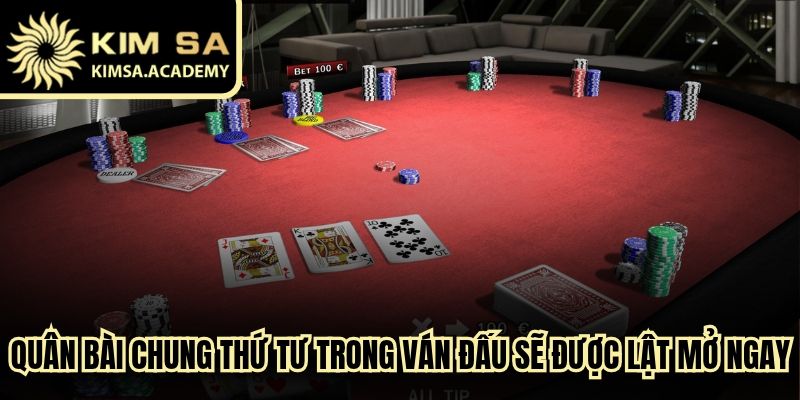 Quân bài chung thứ tư trong ván đấu sẽ được lật mở ngay