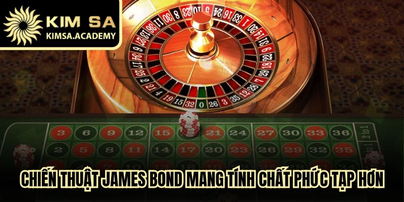 Chiến thuật James Bond mang tính chất phức tạp hơn, thú vị hơn