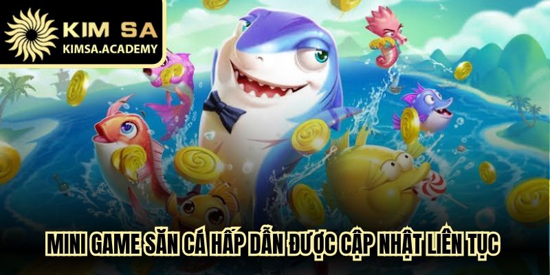 Mini game săn cá hấp dẫn được cập nhật liên tục sau khi cài đặt